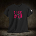 Over and Over Again! | Mix & Match Cotton Unisex Fun-Flirty Lovers’ T-Shirts