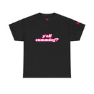 Y’all Cumming? | Mix & Match 100% Cotton Unisex Fun-Flirty Lovers’ Tees