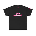 Y’all Cumming? | Mix & Match 100% Cotton Unisex Fun-Flirty Lovers’ Tees