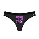 Born to Make Love | Mix & Match Women’s Fun-Flirty Lovers’ Thongs