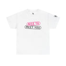 Nice to Meet You | Mix & Match Cotton Unisex Fun-Flirty Lovers’ T-Shirts
