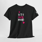 Let’s Fuck Mood Hearts Sex Gifts Unisex T-Shirt