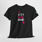 Let’s Fuck Mood Hearts | Mix & Match Cotton Unisex Fun-Flirty Lovers’ T-Shirts