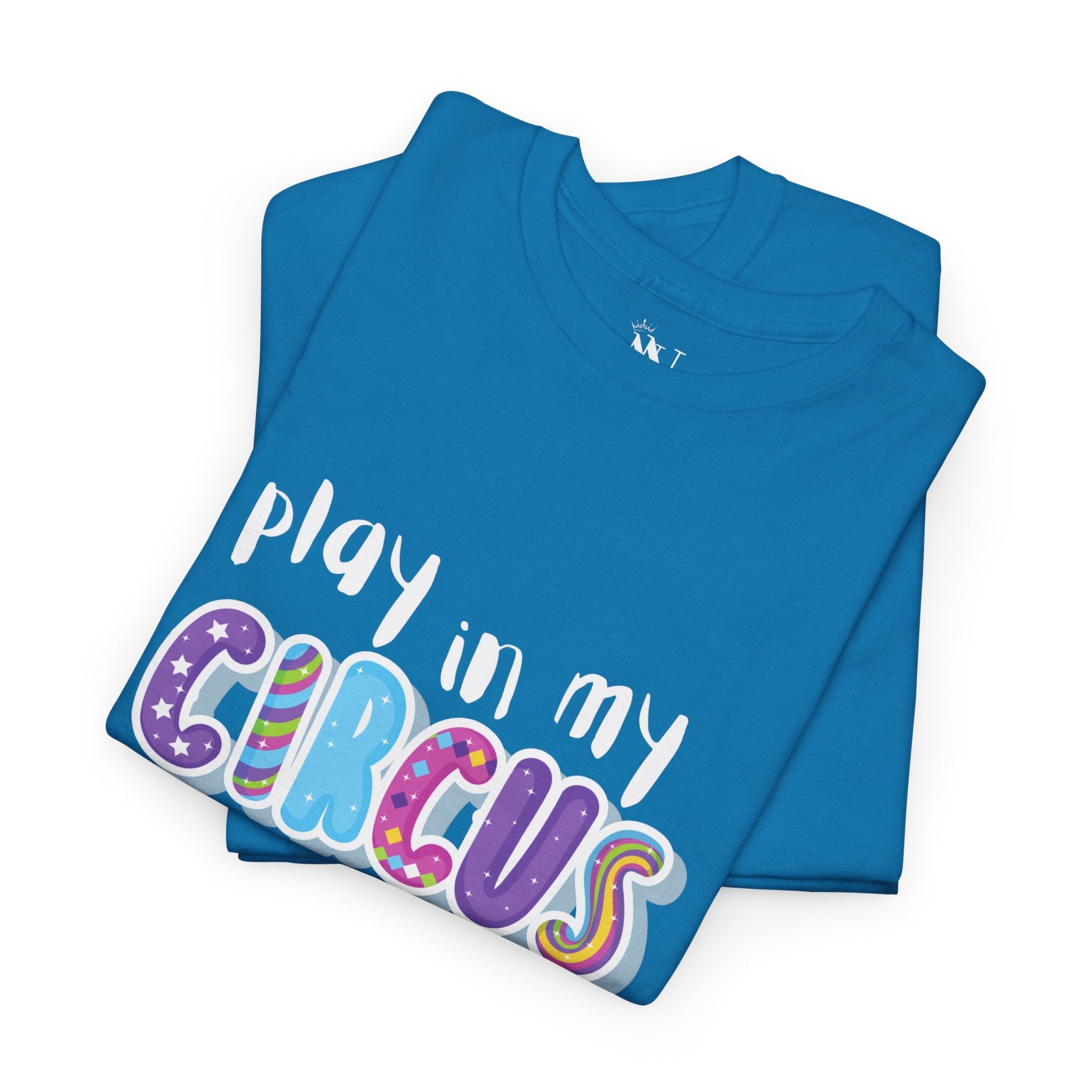 Play In My Circus | Mix & Match 100% Cotton Unisex Fun-Flirty Lovers’ Tees