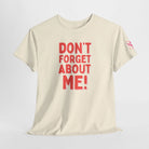 Don’t Forget About Me! | Mix & Match Cotton Unisex Fun-Flirty Lovers’ T-Shirts