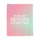 We Are Just Getting Started Lovers’ Silky Soft Blanket
