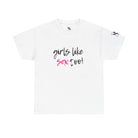 Girls Like Sex Too! | Mix & Match 100% Cotton Unisex Fun-Flirty Lovers’ Tees