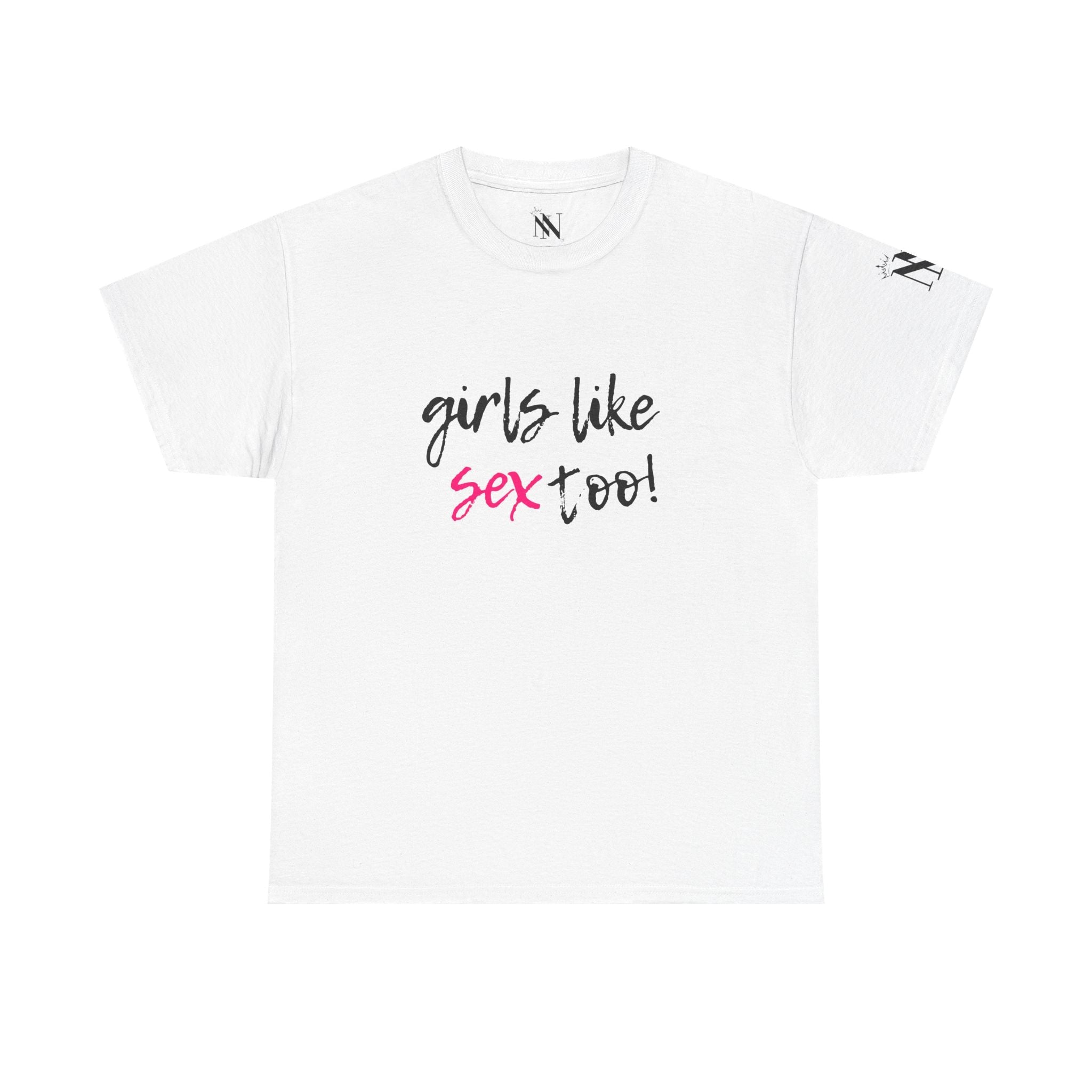 Girls Like Sex Too! | Mix & Match 100% Cotton Unisex Fun-Flirty Lovers’ Tees