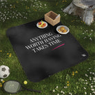 Anything Worth Having Takes Time | Mix Match Fun-Flirty Lovers’ Water-Resistant Blankets