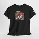 Born to Fuck No Reasons Cotton T-Shirt