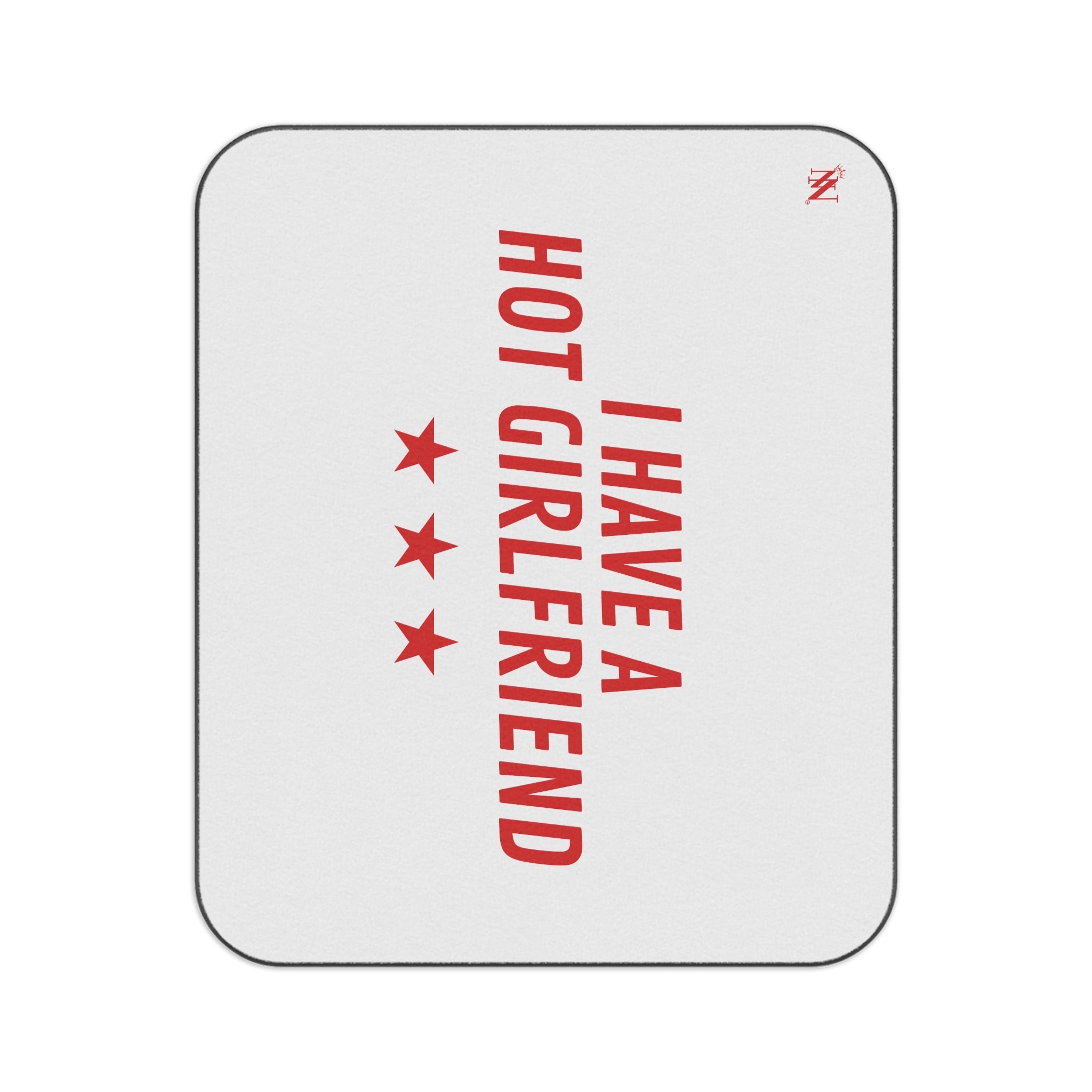 I Have a Hot Girlfriend | Mix Match Fun-Flirty Lovers’ Water-Resistant Blankets