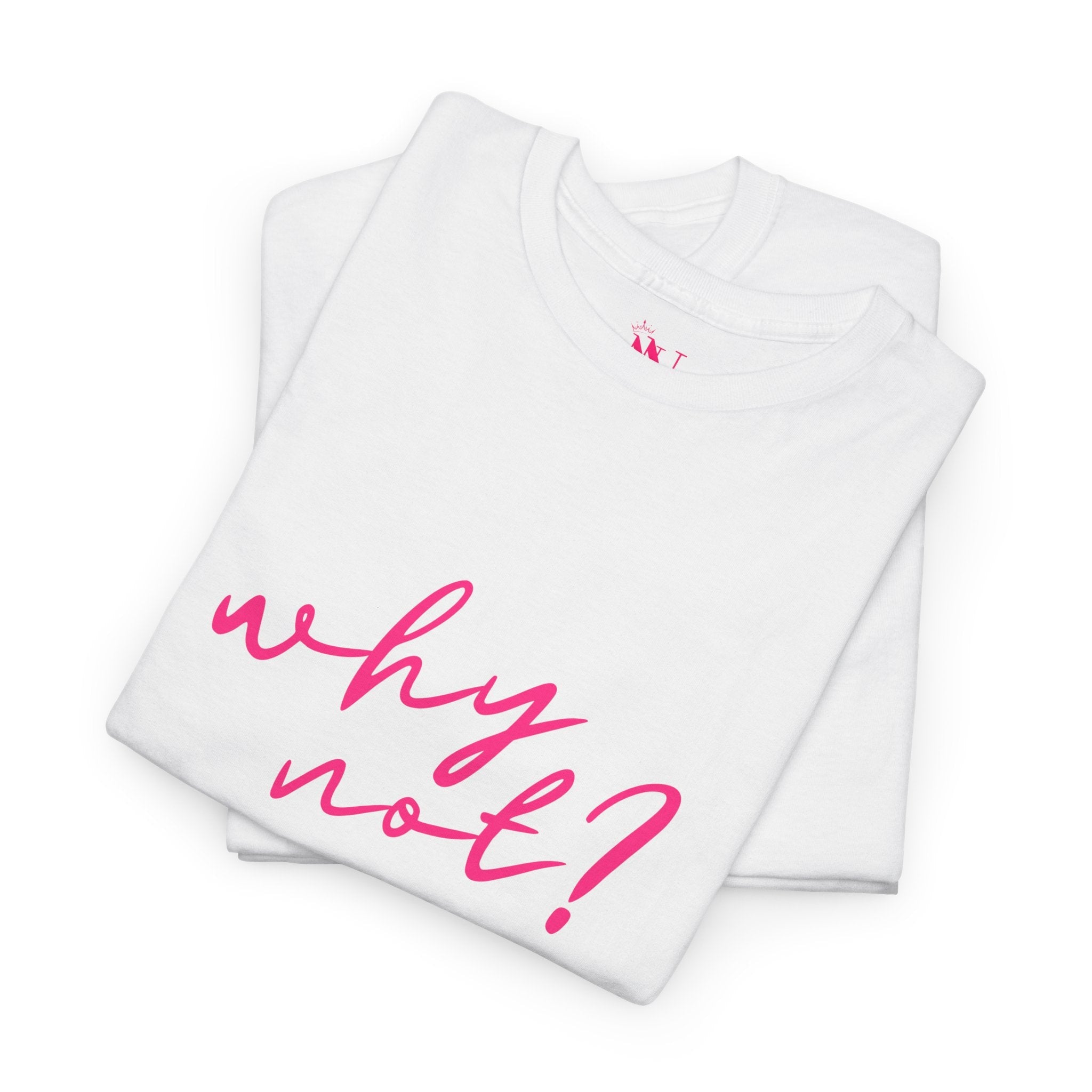 Why Not? | Mix & Match 100% Cotton Unisex Fun-Flirty Lovers’ Tees