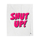Shut Up! | Mix & Match Velveteen Fun-Flirty Lovers’ Blankets