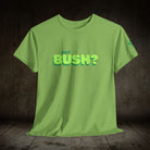 Got Bush? | Mix & Match 100% Cotton Unisex Fun-Flirty Lovers’ Tees