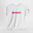 Oh! Baby! T-Shirt