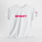 Oh! Baby! T-Shirt