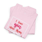 I Love You More Than | Mix & Match 100% Cotton Unisex Fun-Flirty Lovers’ Tees