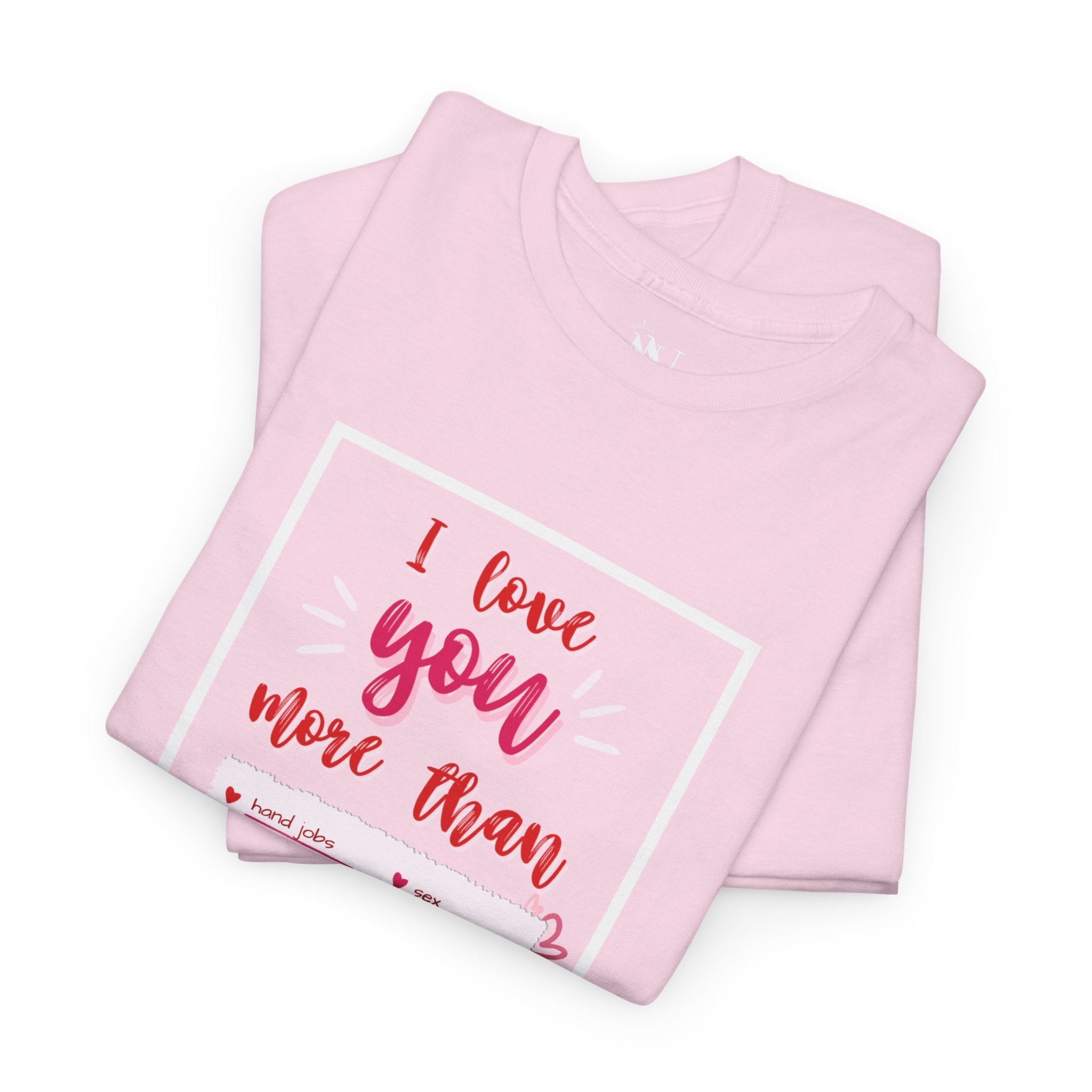 I Love You More Than | Mix & Match 100% Cotton Unisex Fun-Flirty Lovers’ Tees