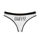 That Shit Was Dirty! | Mix & Match Women’s Fun-Flirty Lovers’ Thongs