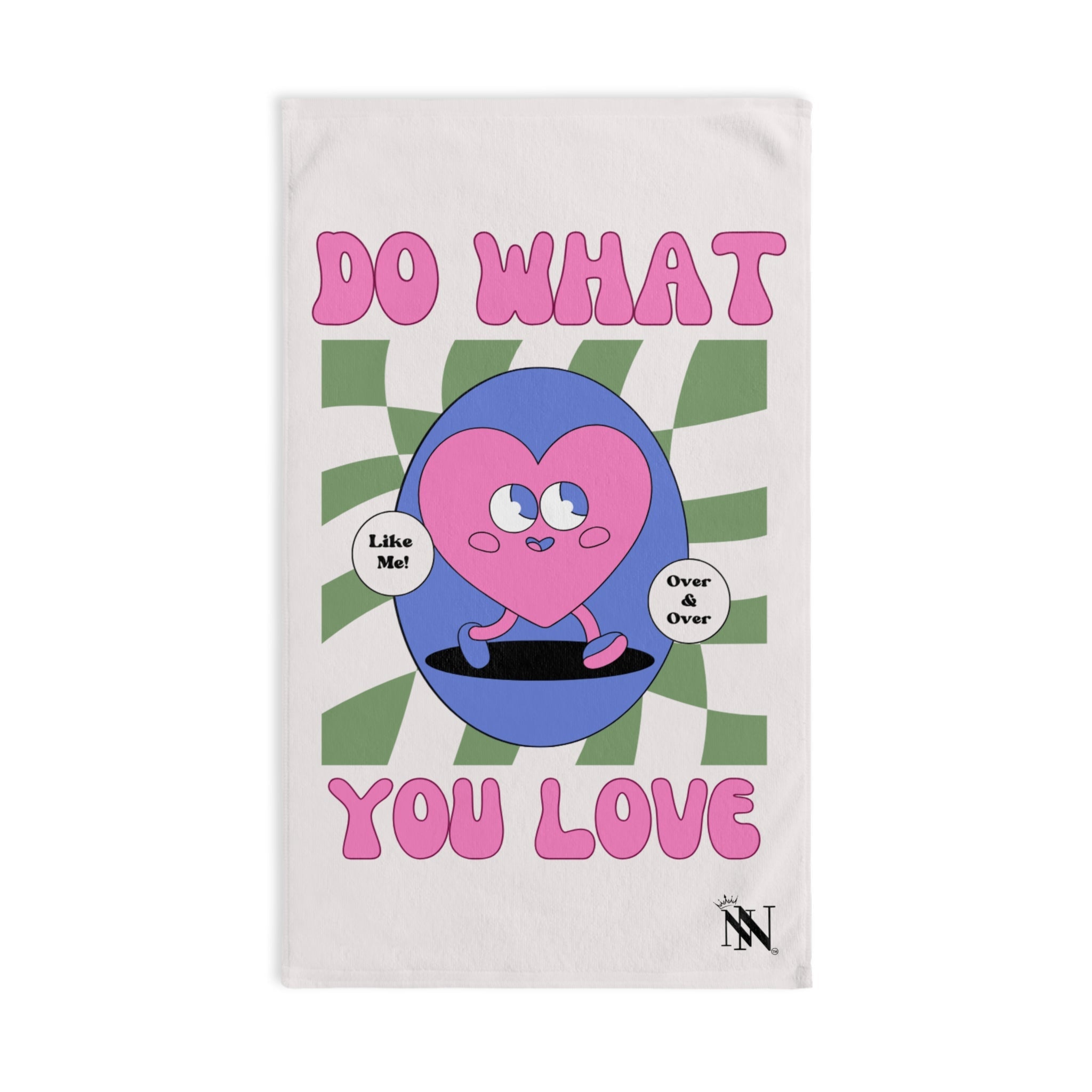 Do What You Love! Like Me Cum Towel
