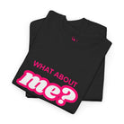 What About Me? | Mix & Match 100% Cotton Unisex Fun-Flirty Lovers’ Tees