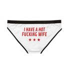 I Have a Hot Fucking Wife | Mix & Match Women’s Fun-Flirty Lovers’ Panties