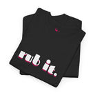 Rub It | Mix & Match 100% Cotton Unisex Fun-Flirty Lovers’ Tees