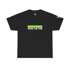 Shivers Make Me Cum | Mix & Match 100% Cotton Unisex Fun-Flirty Lovers’ Tees