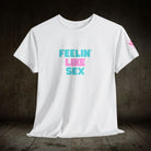 Feelin’ Like Sex | Mix & Match 100% Cotton Unisex Fun-Flirty Lovers’ Tees