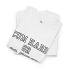 Cum Hard or Go Home | Mix & Match 100% Cotton Unisex Fun-Flirty Lovers’ Tees