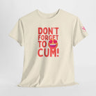 Don’t Forget to Cum! Heart Eyes Emoji | Mix & Match Cotton Unisex Fun-Flirty Lovers’ T-Shirts