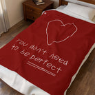 You Don’t Need to be Perfect Romantic Lovers Gifts Blanket