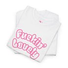 Fuckin’ Lovely Cotton T-Shirt
