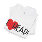 I Love Head! | Mix & Match 100% Cotton Unisex Fun-Flirty Lovers’ Tees