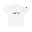 That Shit Was Dirty! | Mix & Match 100% Cotton Unisex Fun-Flirty Lovers’ Tees