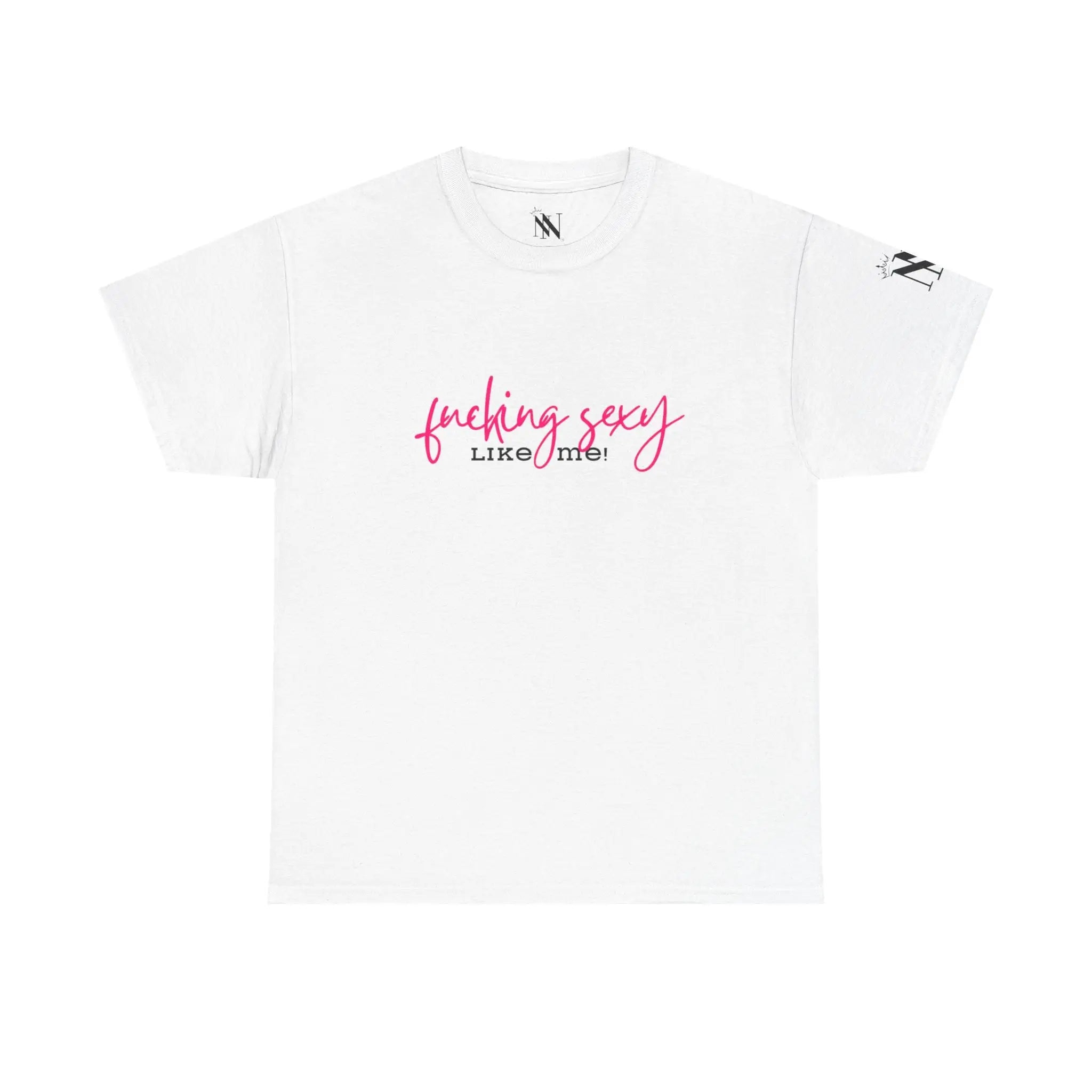 Fucking Sexy Like Me! | Mix & Match 100% Cotton Unisex Fun-Flirty Lovers’ Tees