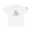 You Should Cum First! | Mix & Match 100% Cotton Unisex Fun-Flirty Lovers’ Tees