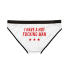I Have a Hot Fucking Man | Mix & Match Women’s Fun-Flirty Lovers’ Panties