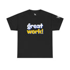 Great Work! | Mix & Match 100% Cotton Unisex Fun-Flirty Lovers’ Tees