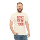 Don’t Forget to Be You! | Mix & Match Cotton Unisex Fun-Flirty Lovers’ T-Shirts