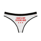 I Have a Hot Fucking Man | Mix & Match Women’s Fun-Flirty Lovers’ Thongs