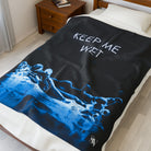 Keep Me Wet | Mix & Match Fun-Flirty Lovers’ Blankets