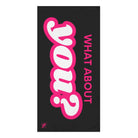 What About You? | Mix & Match Naughty XL Fun-Flirty Lovers’ Towels