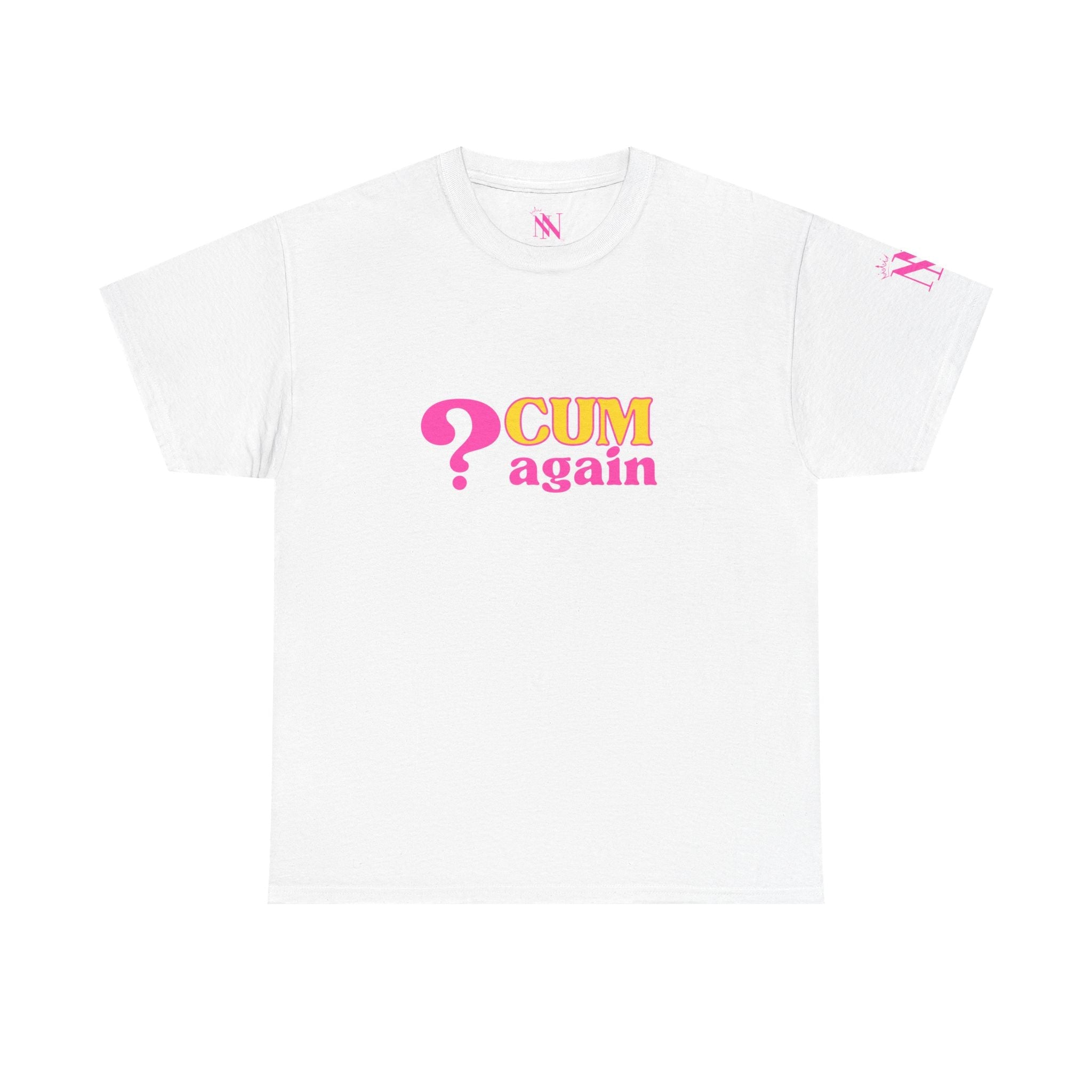 ? Cum Again Adult T-Shirt Cum Tee’s | Live Bold & Comfortable