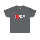 I Love Dick! | Mix & Match 100% Cotton Unisex Fun-Flirty Lovers’ Tees