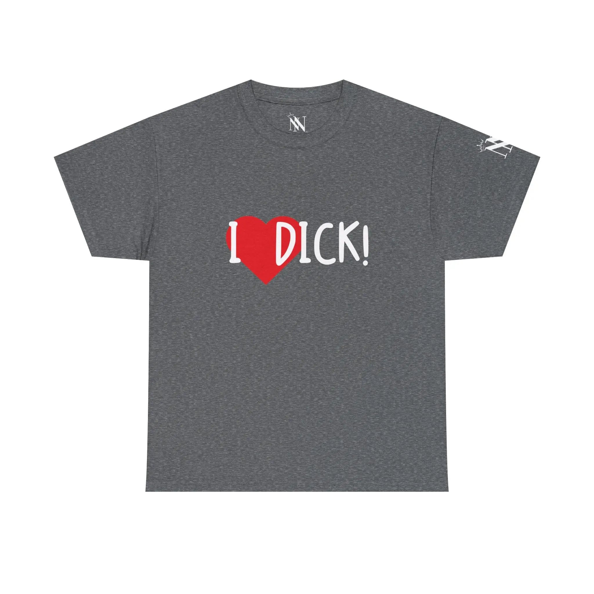 I Love Dick! | Mix & Match 100% Cotton Unisex Fun-Flirty Lovers’ Tees