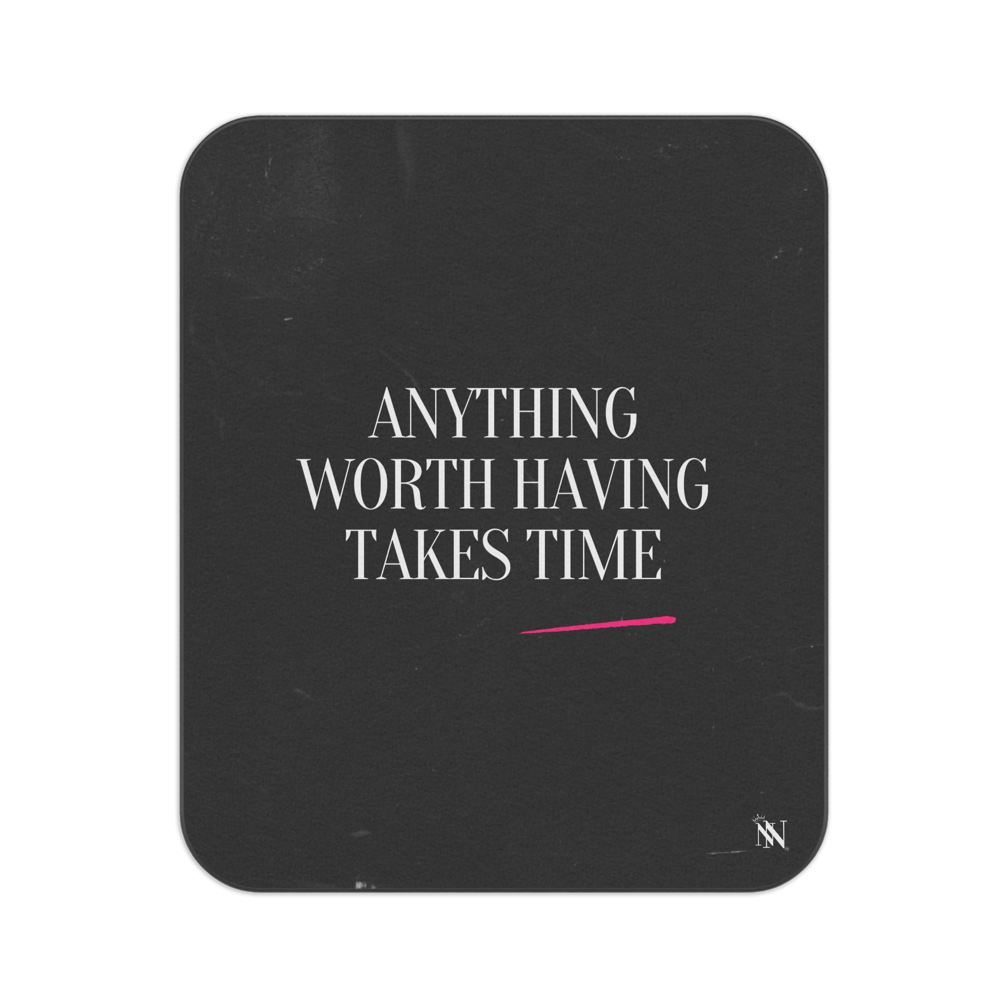 Anything Worth Having Takes Time | Mix Match Fun-Flirty Lovers’ Water-Resistant Blankets