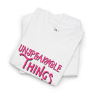 Unspeakable Things | Mix & Match Cotton Unisex Fun-Flirty Lovers’ T-Shirts