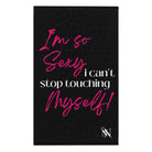 I’m So Sexy I Can’t Stop Touching Myself! Sex Towel