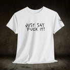 Just Say Fuck It! | Mix & Match Cotton Unisex Fun-Flirty Lovers’ T-Shirts